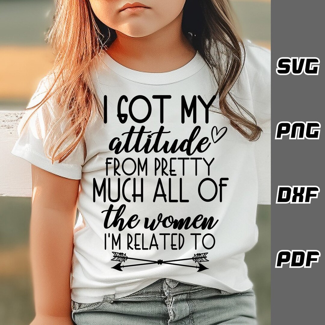 I Got My Attitude SVG - Png - Dxf - Pdf - Cricut Cut File - Baby Girl ...