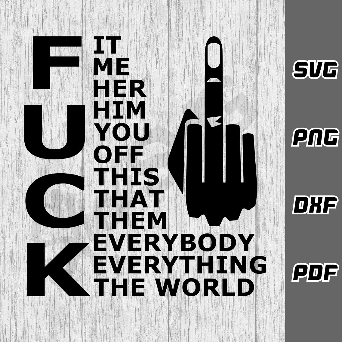 F*ck it, everything, the world SVG - png - dxf - pdf - Cricut Cut File - f*ck this it you me everyone off svg - SVG Files - Digital Download