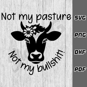 Niet mijn weiland, niet mijn bullshit svg - png - dxf - pdf - Cricut Cut-bestand - vaars svg - grappige koe svg - stier - svg-bestanden - digitale download
