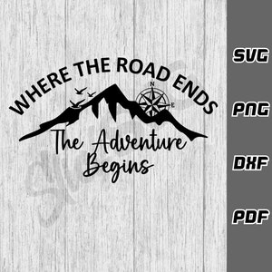 May include: Black and white graphic design featuring a mountain range with a compass and the text "Where the road ends the adventure begins".