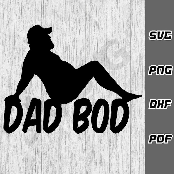 Dad bod SVG - png - dxf - pdf - Cricut Cut File - SVG Files - fat svg - Digital Downloads - Thick svg - father svg - thick svg - funny dad