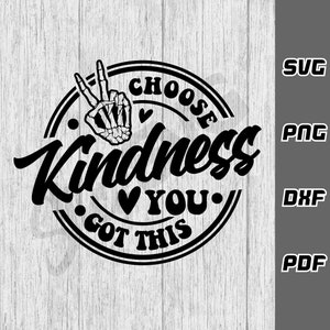 Choisissez la gentillesse, vous avez ce SVG - png - dxf - pdf - amour de soi svg Cricut Cut File - SVG Files inspirationsl svg santé mentale svg - soyez gentil