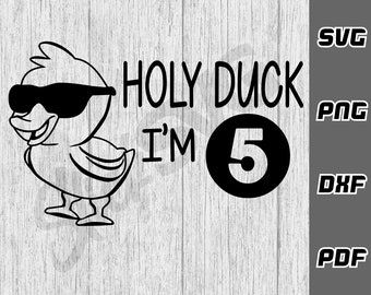 Holy duck i'm five SVG - png - dxf - pdf - Cricut Cut File - happy birthday svg - birthday shirt - Digital Download - 5th birthday svg duck