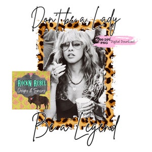 Don’t Be a Lady, Be a Legend png, image numérique, Sublimation PNG