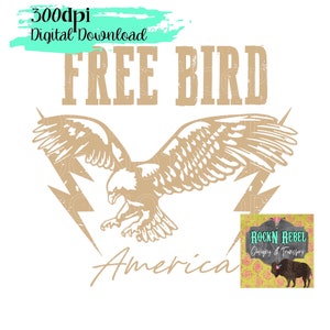 May include: A digital download of a graphic design featuring a brown eagle with wings spread, flying over a lightning bolt. The text "FREE BIRD" is above the eagle and "America" is below. The design is on a white background.