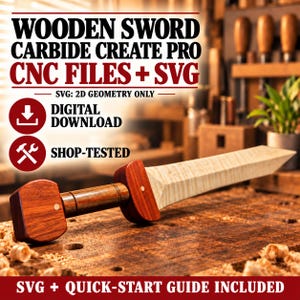 May include: A wooden sword with a light-colored, textured blade and a dark reddish-brown handle. Text on the image reads: WOODEN SWORD CARBIDE CREATE PRO CNC FILES + SVG, SVG: 2D GEOMETRY ONLY, DIGITAL DOWNLOAD, SHOP-TESTED, SVG + QUICK-START GUIDE INCLUDED.