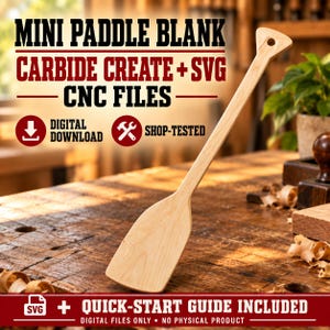 May include: A light-colored wooden mini paddle blank with a hole in the handle. Text reads: MINI PADDLE BLANK, CARBIDE CREATE + SVG CNC FILES, DIGITAL DOWNLOAD, SHOP-TESTED, SVG, QUICK-START GUIDE INCLUDED, DIGITAL FILES ONLY, NO PHYSICAL PRODUCT.