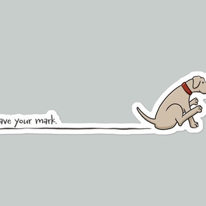 Funny Scooting Dog Leave Your Mark Wrap Around Vinyl Sticker | Canine Potty Humor Sticker | Laptop Sticker | Water Bottle Decal