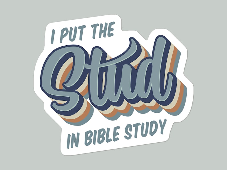 May include: A sticker with a retro design that says "I put the stud in bible study". The text is in a blue, white, and brown color scheme.
