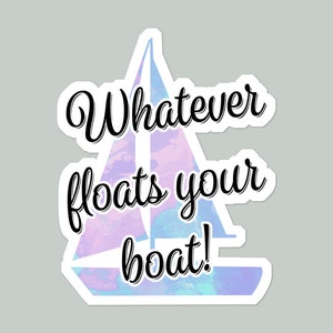 Whatever Floats Your Boat Cute Watercolor Sailboat Quote Sticker | Laptop Sticker | Water Bottle Sticker | Car Decal