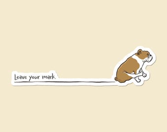 Funny Scooting English Bulldog Sticker: Leave Your Mark Dog Lover Vinyl Decal