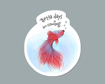 Betta Days Red Fish in Bowl Sticker ; Encouragement Pun Decal