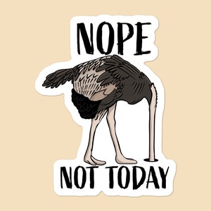 Funny Ostrich Vinyl Sticker: Nope Not Today Laptop Decal