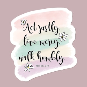 Micah 6:8 Act Justly Love Mercy Walk Humbly Watercolor Swash Rainbow Sticker | Scripture Sticker with Rainbow and Daisies | Laptop Sticker