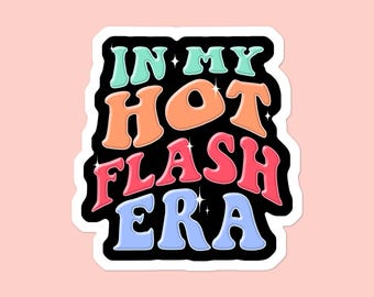 Hot Flash Era Sticker: Funny Menopause Gift, Laptop Decal