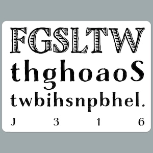 May include: Black and white eye chart with the letters F G S L T W, thgh oa oS, twbihsnpbhel. The numbers J, 3, 1, and 6 are printed below the letters.