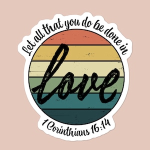1 Corinthians 16:14 Love Scripture Rainbow Shiplap Sticker | Do Everything in Love Sticker | Laptop Sticker | Water Bottle Sticker
