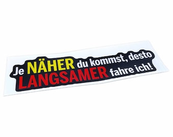 Funny stickers - "The CLOSER you come, the SLOWER I drive!" - Style 3