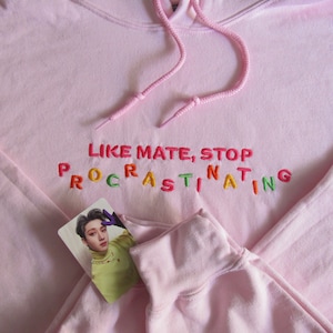 Like Mate, Stop Procrastinating - Embroidered Adult Unisex Hoodie (Kpop Merch, Embroidery, Gift for STAY)
