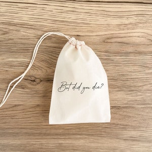But Did You Die - Bachelorette Party - Hangover Kit Bag - Bachelorette Gift Bag - Hangover Recovery Kit - Survival Kit - Custom Hangover Kit