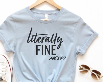 Literally Fine SVG, Me 24/7, Sassy Sarcastic svg,  | svg, PNG, eps, Jpg,Dxf, Digital Design Download,File for Cricut
