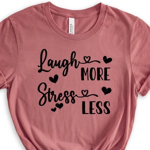 Ria mais, estresse menos Design SVG com corações - perfeito para Cricut, Silhouette e outras máquinas de corte
