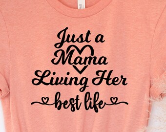 Just a Mama Living Her Best Life, Mothers Day svg, Mom Life svg,  SVG, EPS, PNG, Dxf Digital Design Download, Cricut,Files for Cut