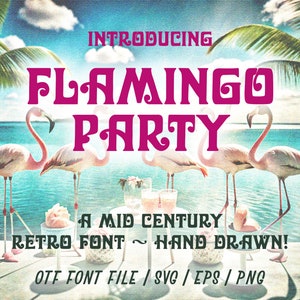 May include: A retro font design called "Flamingo Party" featuring a pink flamingo illustration. The font is described as a mid-century retro font, hand-drawn. The font file is available in OTF, SVG, EPS, and PNG formats.