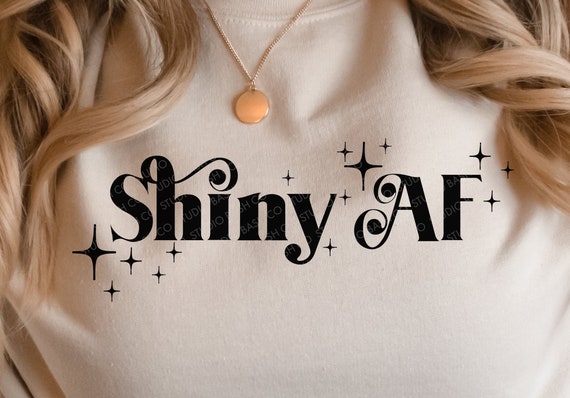 Shiny AF Svg Shiny Svg Inspirational Svg Positivity SVG - Etsy