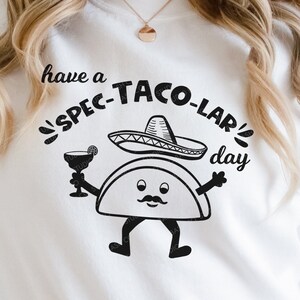 Tenha um Dia Spec-Taco-Lar svg, Taco svg, Sombrero SVG, Margarita svg, Happy Taco EPS, PNG, Dxf Digital Design Download, Arquivos para Corte