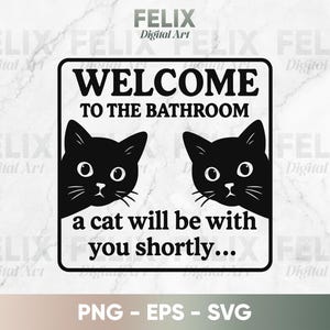 Bienvenue dans la salle de bain, un chat sera avec vous sous peu SVG PNG - panneau de salle de bain chat drôle, fichier de coupe Cricut pour décoration de maman chat et cadeaux