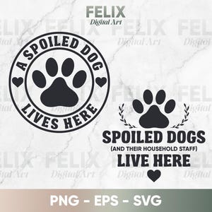 Aquí vive un perro mimado SVG - Letrero divertido para amantes de los perros, Huella de pata, Archivos de corte Cricut para regalos para mamás de perros, Cita sobre perros PNG EPS Descarga digital