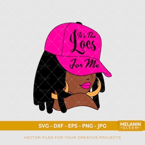 É The Locs For Me Cap Woman, melanina, mulher negra svg, mulher afro svg, magia de menina negra, Periodt svg, locs svg, dreadlocks svg