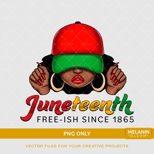 May include: A digital illustration of a Black woman wearing a red and green baseball cap with the text "Juneteenth" in red, yellow, and green lettering. The text below reads "Free-ish Since 1865".