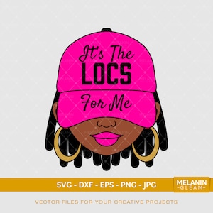 C’est The Locs For Me Cap Low Woman 2, mélanine, femme noire svg, afro femme svg, magie fille noire, Periodt svg, locs svg, dreadlocks svg