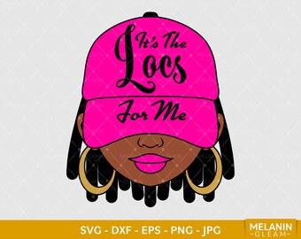 Its The Locs For Me Cap Low Woman, melanin, black woman svg, afro frau svg, black girl magic, periodt svg, locs svg, dreadlocks svg