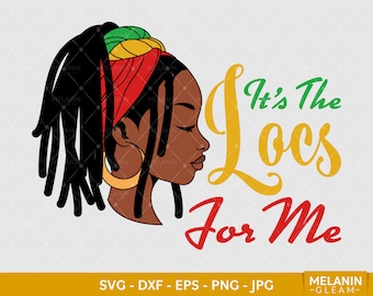 Its The Locs For Me Woman, melanin, black woman svg, afro frau svg, black girl magic, periodt svg, locs svg, dreadlocks svg