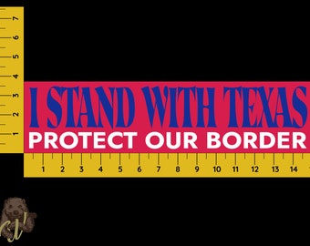 Texas Bumper Sticker Border Support Sticker I Stand with Texas 15" x 3.75" Sticker Texas Border Protect Our Borders American Freedom Sticker