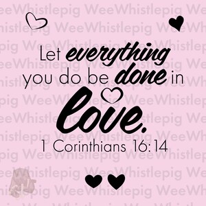 1 Corinthians 16:14 Bible Verse Christian Valentine Digital Download Christian Vector Art svg, ai, png, jpg, pdf Commercial, Personal image 5