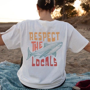 Respect The Local Shirt - Local Surf Shirt Beach Tee Oversize Shirts Beach Bum Shark Shirt