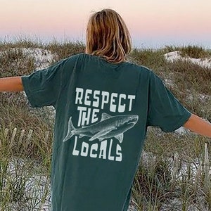 Respect Local Shirt - Aesthetic Shirt Words on Back - Beach Tee Preppy Oversize Tee Shark Shirt Surfing Shirt