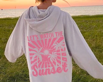 Lets Watch The Sunset Hoodie  Sunset Sweatshirt Trendy Summer Hoodie Y2k Hoodie Summer Clothes, Aesthetic Hoodie