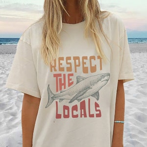 Respect The Locals T shirt - Ocean Lovers Gift Shirt With Shark Printing - Beach Bum Aesthetic Shirt Big White - Protect The Marine life