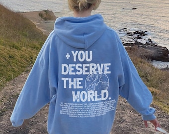 You deserve the world- Hoodie- Aesthetic hoodie, trendy sweatshirt, brown hoodie, green hoodie, oversized, VSCO, tumbl