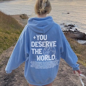 You deserve the world- Hoodie- Aesthetic hoodie, trendy sweatshirt, brown hoodie, green hoodie, oversized, VSCO, tumbl