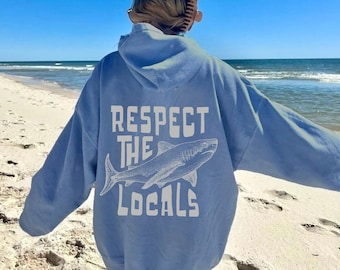 Respect The Locals Hoodie Surfing Hoodie Save The Shark Sweatshirt Shark Pullover Vsco Hoodie With Front And Back Printing