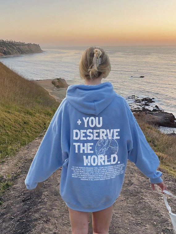 You Deserve the World Hoodie Aesthetic Hoodie, Trendy Sweatshirt