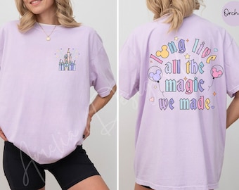 Long Live The Magic We Made Shirt | Castle Princess Comfort Colors Oversized T-Shirt for Magical Park Vacation | World Trip Gift for Mom