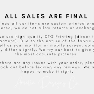May include: A white informational graphic with black text stating: ALL SALES ARE FINAL. Since all our items are custom printed once ordered, we do not allow returns or exchanges. We use high-quality DTG Printing. Amelia Designs Co. is written below.