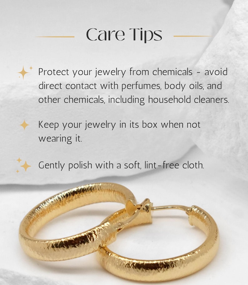 May include: Two gold hoop earrings with a textured surface. Above the earrings, text reads: Care Tips. Protect your jewelry from chemicals - avoid direct contact with perfumes, body oils, and other chemicals, including household cleaners. Keep your jewelry in its box when not wearing it. Gently polish with a soft, lint-free cloth.